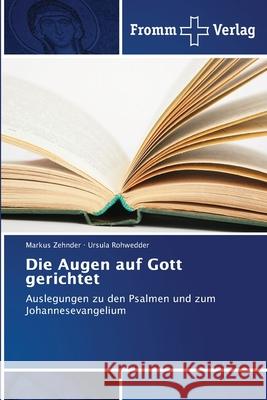 Die Augen auf Gott gerichtet Zehnder, Markus, Rohwedder, Ursula 9786202442336