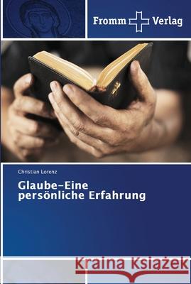 Glaube-Eine persönliche Erfahrung Lorenz, Christian 9786202442480