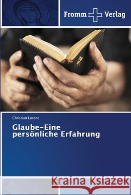 Glaube-Eine persönliche Erfahrung Lorenz, Christian 9786202442480 Fromm Verlag