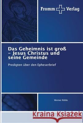 Das Geheimnis ist groß - Jesus Christus und seine Gemeinde Röhle, Werner 9786202442831