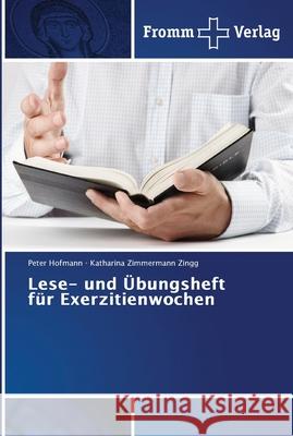 Lese- und Übungsheft für Exerzitienwochen Peter Hofmann, Katharina Zimmermann Zingg 9786202442848 Fromm Verlag
