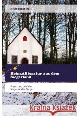 Heimatliteratur aus dem Siegerland Heinz Bensberg 9786202443517