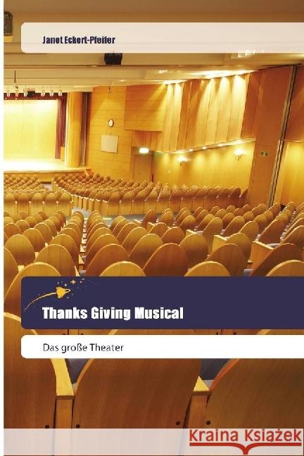 Thanks Giving Musical : Das große Theater Eckert-Pfeifer, Janet 9786202443753
