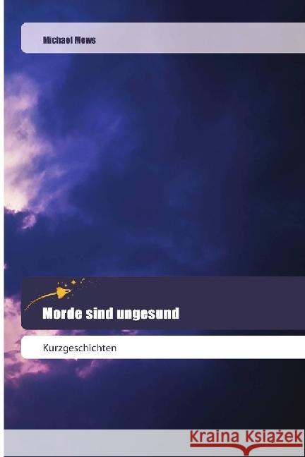 Morde sind ungesund : Kurzgeschichten Mews, Michael 9786202443760