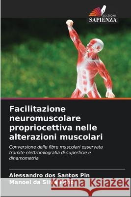 Facilitazione neuromuscolare propriocettiva nelle alterazioni muscolari dos Santos Pin, Alessandro, da Silva Filho, Manoel 9786202444422