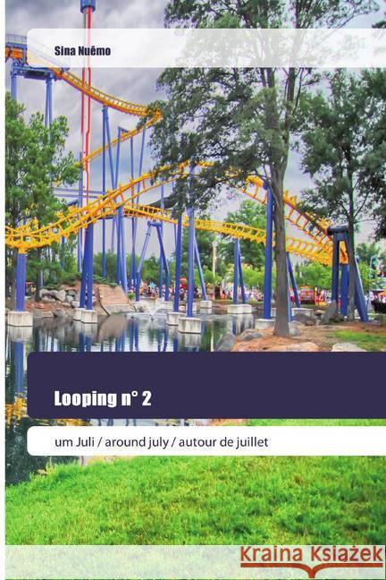 Looping n° 2 : um Juli / around july / autour de juillet Nuêmo, Sina 9786202445290 Goldene Rakete