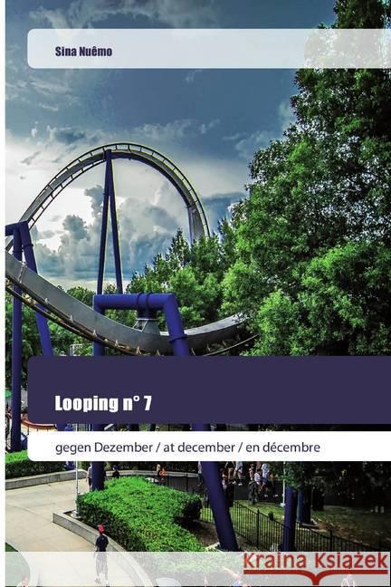 Looping n° 7 : gegen Dezember / at december / en décembre Nuêmo, Sina 9786202445344 Goldene Rakete