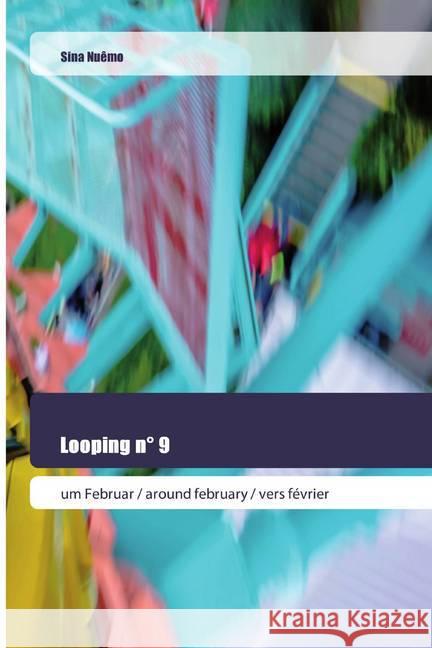 Looping n° 9 : um Februar / around february / vers février Nuêmo, Sina 9786202445368 Goldene Rakete