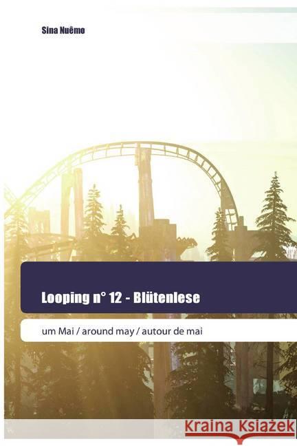 Looping n° 12 - Blütenlese : um Mai / around may / autour de mai Nuêmo, Sina 9786202445399 Goldene Rakete