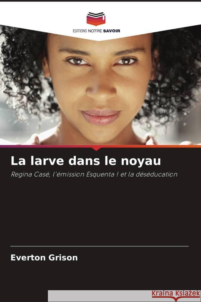La larve dans le noyau Grison, Everton 9786202445566