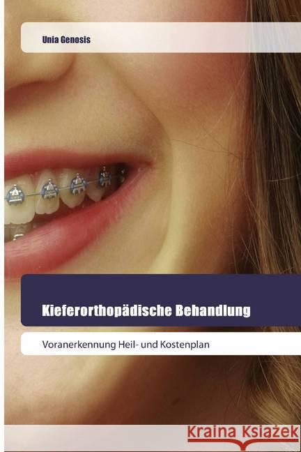 Kieferorthopädische Behandlung : Voranerkennung Heil- und Kostenplan Genosis, Unia 9786202445801 Goldene Rakete
