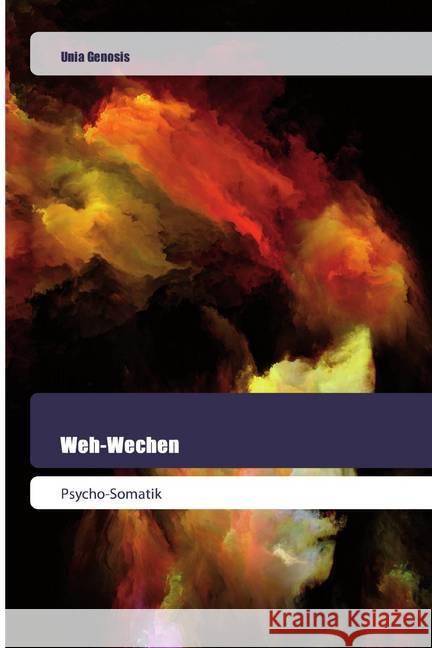 Weh-Wechen : Psycho-Somatik Genosis, Unia 9786202445931 Goldene Rakete