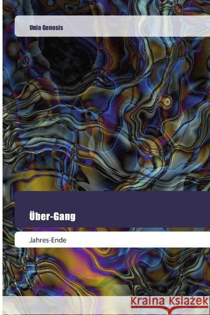 Über-Gang : Jahres-Ende Genosis, Unia 9786202445948 Goldene Rakete