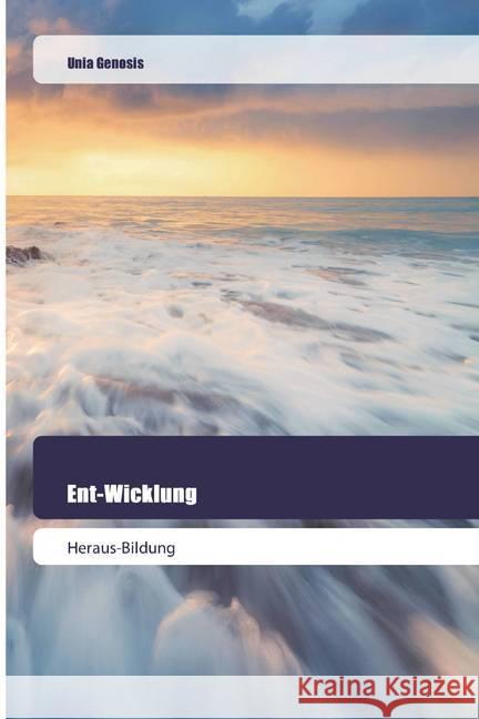 Ent-Wicklung : Heraus-Bildung Genosis, Unia 9786202445986 Goldene Rakete