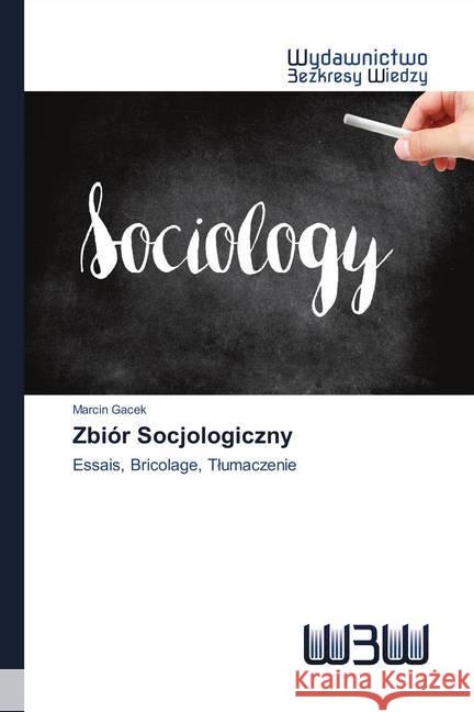 Zbiór Socjologiczny : Essais, Bricolage, Tlumaczenie Gacek, Marcin 9786202446051 Wydawnictwo Bezkresy Wiedzy