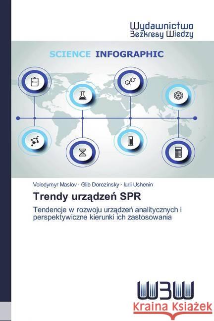 Trendy urzadzen SPR : Tendencje w rozwoju urzadzen analitycznych i perspektywiczne kierunki ich zastosowania Maslov, Volodymyr; Dorozinsky, Glib; Ushenin, Iurii 9786202446518