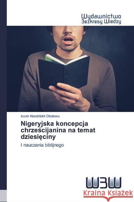 Nigeryjska koncepcja chrzescijanina na temat dziesieciny : I nauczania biblijnego Abeebllahi Obalowu, Issah 9786202446761 Wydawnictwo Bezkresy Wiedzy