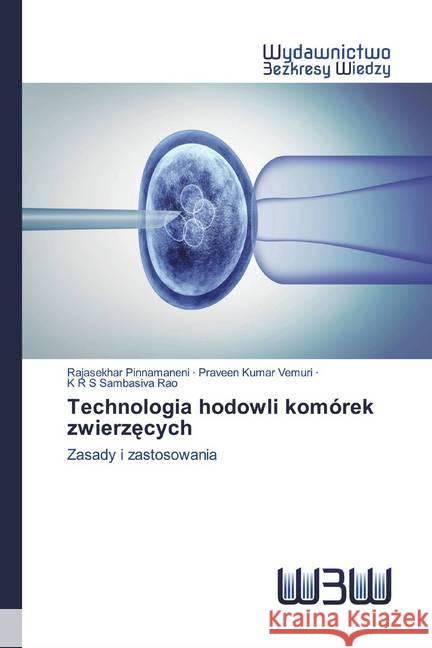 Technologia hodowli komórek zwierzecych : Zasady i zastosowania Pinnamaneni, Rajasekhar; Kumar Vemuri, Praveen; Sambasiva Rao, K R S 9786202446907