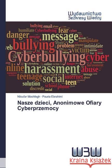 Nasze dzieci, Anonimowe Ofiary Cyberprzemocy Moshfegh, Niloufar; Ebrahimi, Pouria 9786202446976