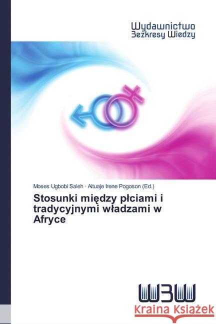 Stosunki miedzy plciami i tradycyjnymi wladzami w Afryce Ugbobi Saleh, Moses; Pogoson, Aituaje Irene 9786202447072 Wydawnictwo Bezkresy Wiedzy