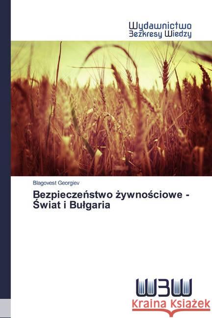 Bezpieczenstwo zywnosciowe - Swiat i Bulgaria Georgiev, Blagovest 9786202447171 Wydawnictwo Bezkresy Wiedzy