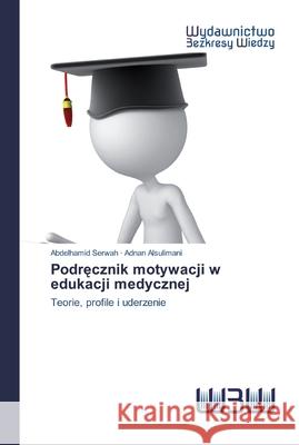 Podręcznik motywacji w edukacji medycznej Serwah, Abdelhamid 9786202448178 Wydawnictwo Bezkresy Wiedzy