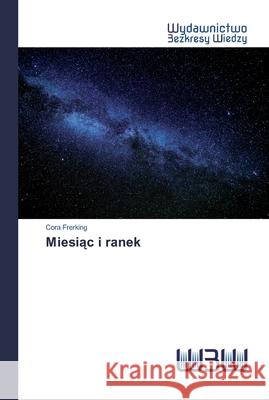 Miesiąc i ranek Frerking, Cora 9786202448192