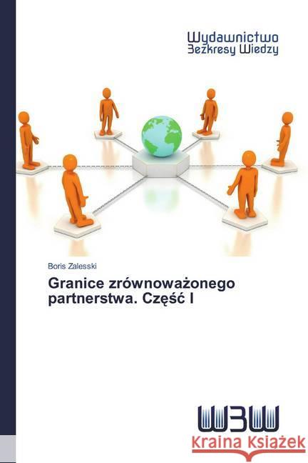 Granice zrównowazonego partnerstwa. Czesc I Zalesski, Boris 9786202448666 Wydawnictwo Bezkresy Wiedzy