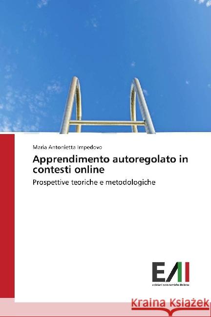 Apprendimento autoregolato in contesti online : Prospettive teoriche e metodologiche Impedovo, Maria Antonietta 9786202449762