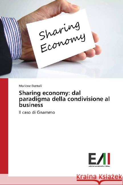 Sharing economy: dal paradigma della condivisione al business : Il caso di Gnammo Dattoli, Marlène 9786202450331