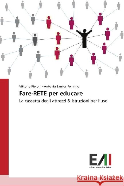 Fare-RETE per educare : La cassetta degli attrezzi & Istruzioni per l'uso Pieroni, Vittorio; Santos Fermino, Antonia 9786202451611
