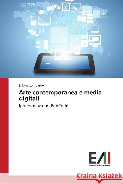 Arte contemporanea e media digitali : Ipotesi di uso di PubCode Lombardo, Liliana 9786202451635