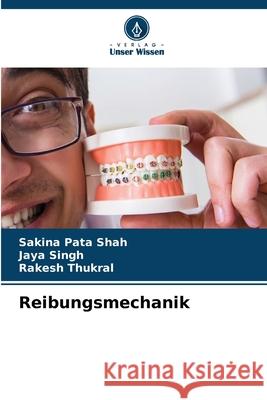 Reibungsmechanik Pata Shah, Sakina, Singh, Jaya, Thukral, Rakesh 9786202452229 Verlag Unser Wissen
