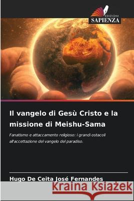 Il vangelo di Gesù Cristo e la missione di Meishu-Sama De Ceita José Fernandes, Hugo 9786202452267