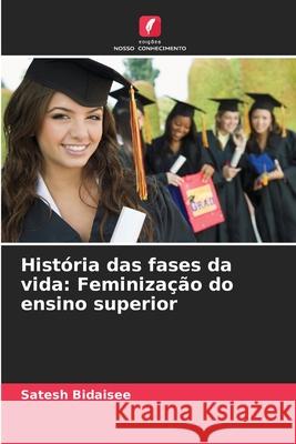 História das fases da vida: Feminização do ensino superior Bidaisee, Satesh 9786202452946 Edições Nosso Conhecimento