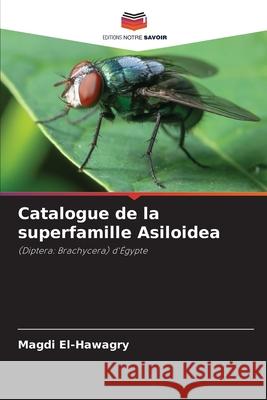 Catalogue de la superfamille Asiloidea El-Hawagry, Magdi 9786202453660