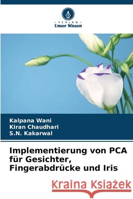 Implementierung von PCA für Gesichter, Fingerabdrücke und Iris Wani, Kalpana, Chaudhari, Kiran, Kakarwal, S.N. 9786202454919 Verlag Unser Wissen