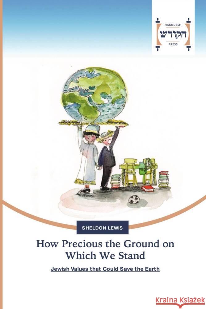 How Precious the Ground on Which We Stand Sheldon Lewis 9786202455305