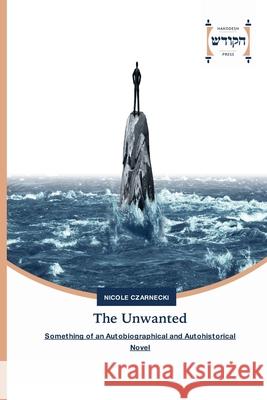 The Unwanted Nicole Czarnecki 9786202455459 Hakodesh Press