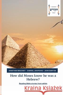 How did Moses know he was a Hebrew? Jonathan Magonet Gabriel Josipovici John Barton 9786202455534