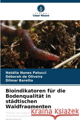 Bioindikatoren für die Bodenqualität in städtischen Waldfragmenten Nunes Patucci, Natália, de Oliveira, Déborah, Baretta, Dilmar 9786202455664