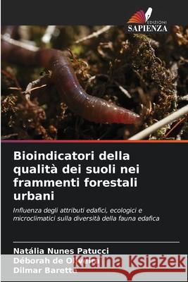 Bioindicatori della qualità dei suoli nei frammenti forestali urbani Nunes Patucci, Natália, de Oliveira, Déborah, Baretta, Dilmar 9786202455695
