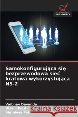Samokonfigurujaca sie bezprzewodowa siec kratowa wykorzystujaca NS-2 Davande, Vaibhav, Patil, Uttam, Patil, Shrinivas 9786202456111