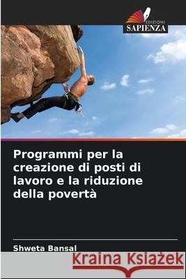 Programmi per la creazione di posti di lavoro e la riduzione della povertà Bansal, Shweta 9786202456227