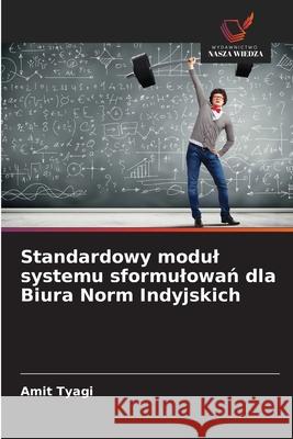 Standardowy modul systemu sformulowan dla Biura Norm Indyjskich Tyagi, Amit 9786202456715