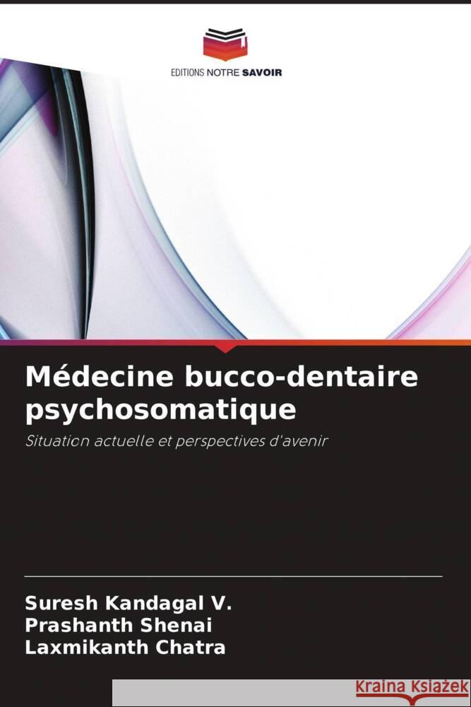 Médecine bucco-dentaire psychosomatique Kandagal V., Suresh, Shenai, Prashanth, Chatra, Laxmikanth 9786202456869