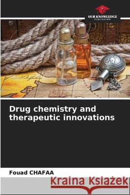Drug chemistry and therapeutic innovations Chafaa, Fouad 9786202457217