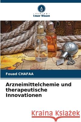 Arzneimittelchemie und therapeutische Innovationen Chafaa, Fouad 9786202457224