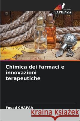 Chimica dei farmaci e innovazioni terapeutiche Chafaa, Fouad 9786202457279