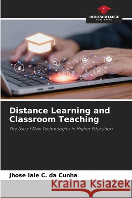 Distance Learning and Classroom Teaching Iale C. da Cunha, Jhose 9786202457545 Our Knowledge Publishing